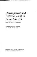 Cover of: Development and External Debt in Latin America: Bases for a New Consensus
