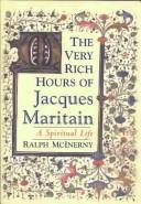 The very rich hours of Jacques Maritain : a spiritual life