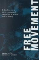 Cover of: Free movement: ethical issues in the transnational migration of people and of money
