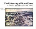 Cover of: The University of Notre Dame: A Portrait of Its History and Campus