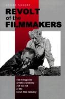 Cover of: Revolt of the Filmmakers: The Struggle for Artistic Autonomy and the Fall of the Soviet Film Industry (Post-Communist Cultural Studies)
