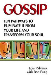 Cover of: Gossip: Ten Pathways to Eliminate It from Your Life and Transform Your Soul