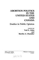 Cover of: Abortion Politics in the United States and Canada: Studies in Public Opinion