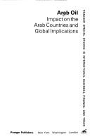 Cover of: Arab Oil: Impact on the Arab Countries and Global Implications (Praeger special studies in international business, finance, and trade)