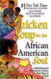 Cover of: Chicken Soup for the African American Soul: Celebrating and Sharing Our Culture, One Story at a Time (Chicken Soup for the Soul)