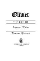 Cover of: Olivier: the life of Laurence Olivier