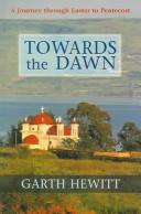 Towards the dawn : a journey through Easter to Pentecost