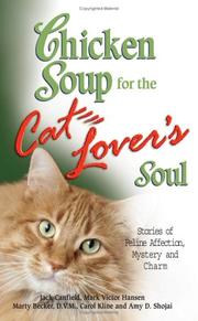 Cover of: Chicken Soup for the Cat Lover's Soul: Stories of Feline Affection, Mystery and Charm (Chicken Soup for the Soul)