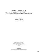 Cover of: Word as image: the art of Chinese seal engraving