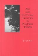 Cover of: Art and Cultural Politics in Postwar Taiwan