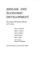 Cover of: Disease and economic development;: The impact of parasitic diseases in St. Lucia