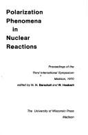 Polarization phenomena in nuclear reactions; by H. H. Barschall