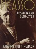 Picasso : creator and destroyer