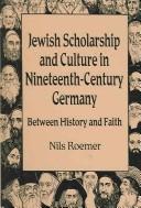 Jewish scholarship and culture in nineteenth-century Germany : between history and faith