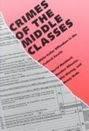 Cover of: Crimes of the middle classes: white-collar offenders in the federal courts