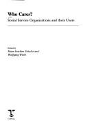 Cover of: Who cares?: social service organizations and their users