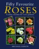 Cover of: Fifty Favourite Roses: A Choice Selection for Every Gardener