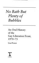 No bath but plenty of bubbles : an oral history of the Gay Liberation Front, 1970-1973