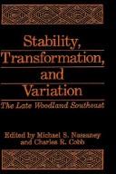 Stability, transformation, and variation : the Late Woodland Southeast