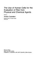The Use of Human Cells for the Evaluation of Risk from Physical and Chemical Agents by Amleto Castellani