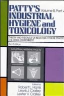 Cover of: Patty's Industrial Hygiene and Toxicology: Volume 3 : Theory and Rationale of Industrial Hygiene Practice : The Work Environment, Parts A and B (Patty's Industrial Hygiene & Toxicology)