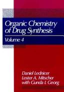 The organic chemistry of drug synthesis by Daniel Lednicer, Daniel Lednicer, Lester A. Mitscher