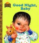 Cover of: Goodnight, Baby (First Golden Board Book)