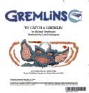 Cover of: Gremlins: to catch a gremlin