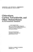 Chloroform Carbon Tetrachloride and Other Halomehtanes and Environment (Scientific and technical assessments of environmental pollutants) by National Research Council Environmental Studies