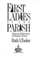Cover of: First Ladies of the Parish : Historical Portraits of Pastors'  Wives