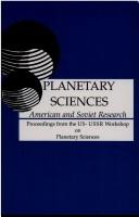Cover of: Planetary Sciences: American and Soviet Research/Proceedings from the U.S.-U.S.S.R. Workshop on Planetary Sciences