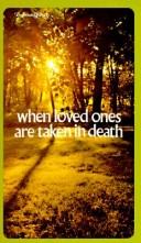 Cover of: When Loved Ones Are Taken in Death