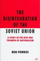 The disintegration of the Soviet Union : a study in the rise and triumph of nationalism