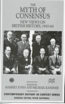Cover of: The Myth of Consensus?: New Views on British History, 1945-64 (Contemporary History in Context)