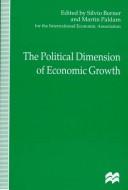 The political dimension of economic growth : proceedings of the IEA Conference held in San José, Costa Rica
