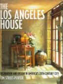 The Los Angeles house : decoration and design in America's city of style