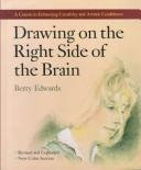 Cover of: Drawing on the right side of the brain: a course in enhancing creativity and artistic confidence