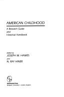 Cover of: American Childhood: A Research Guide and Historical Handbook