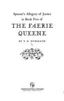 Spenser's allegory of justice in book five of the Faerie queene by T. K. Dunseath