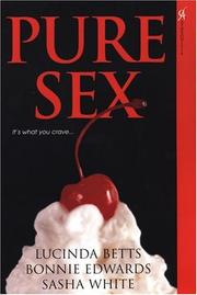 Pure sex by Lucinda Betts, Bonnie Edwards, Sasha White