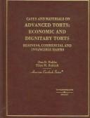 Cover of: Cases and Materials on Advanced Torts: Economic and Dignitary Torts: Business, Commercial, and Intangible Harms (American Casebook)