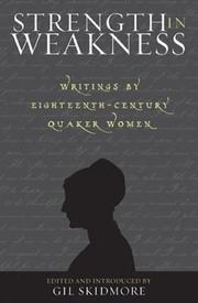 Cover of: Strength in Weakness: Writings of Eighteenth-Century Quaker Women (Sacred Literature Series)