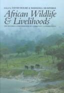 African wildlife & livelihoods : the promise and performance of community conservation