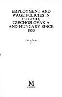 Cover of: Employment/Wage Policies in Poland, Czechoslovakia and Hungary Since 1950