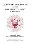 Cardiganshire silver and the Aberystwyth Mint in peace & war