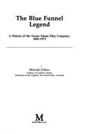 The Blue Funnel legend : a history of the Ocean Steam Ship Company, 1865-1973