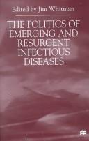 Cover of: The Politics of Emerging and Resurgent Infectious Diseases | Jim Whitman