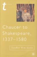 Chaucer to Shakespeare, 1337-1580 by Sunhee Kim Gertz
