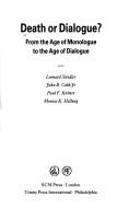Cover of: Death or Dialogue: From the Age of Monologue to the Age of Dialogue