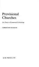 Provisional churches : an essay in ecumenical ecclesiology